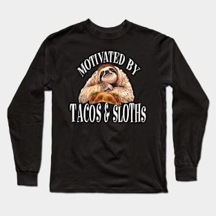 Motivated By Tacos And Sloths Taco Tshirt Funny Sloth Long Sleeve T-Shirt